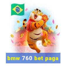 bmw 760 bet paga